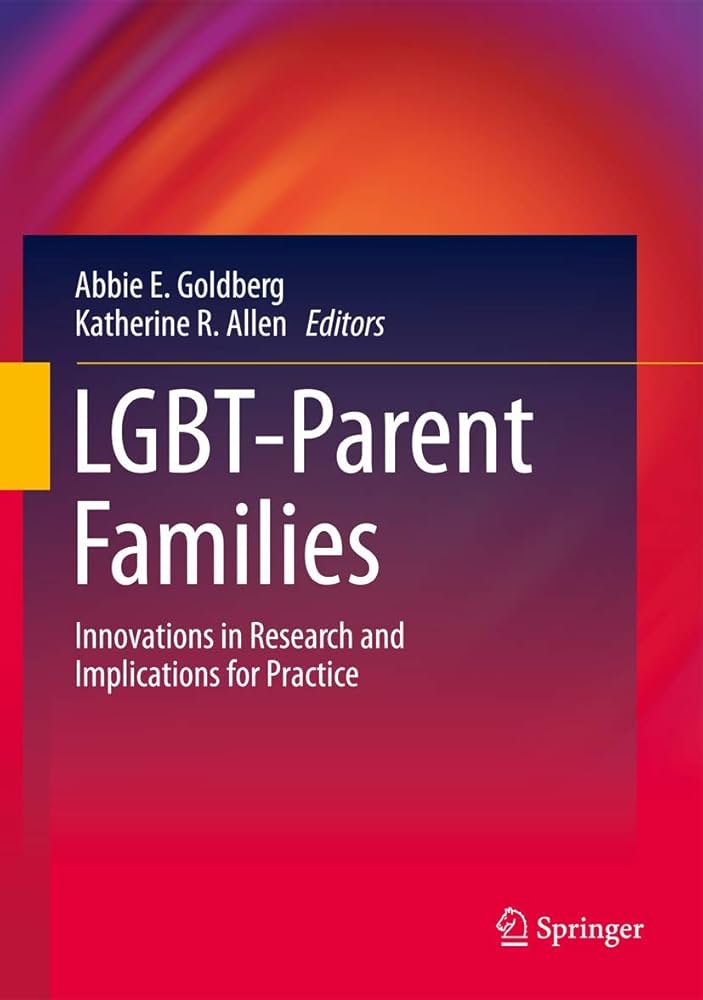 LGBT-Parent Families: Innovations in Research and Implications for Practice