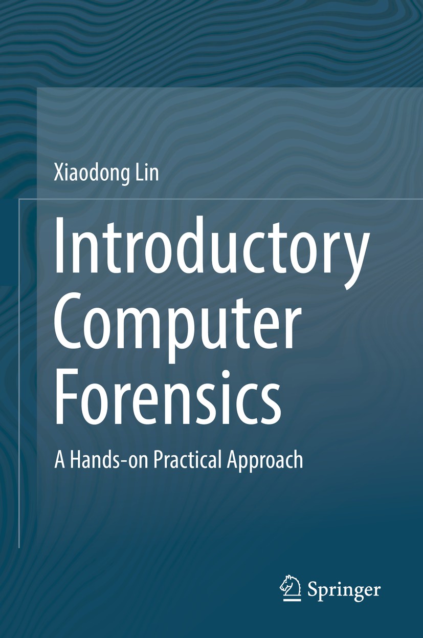 Introductory Computer Forensics: A Hands-On Practical Approach