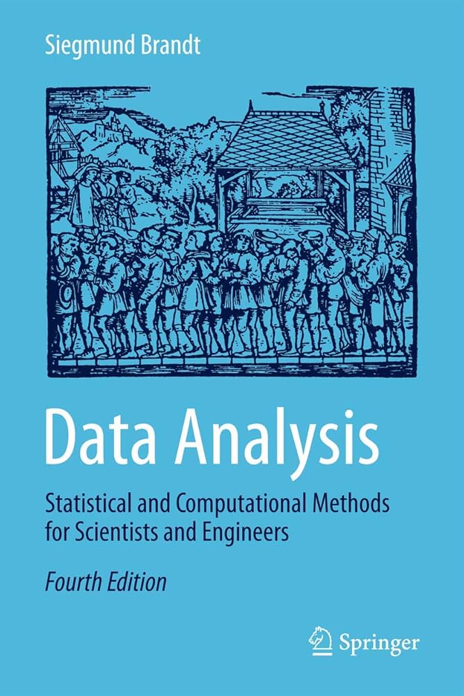 Data Analysis: Statistical and Computational Methods for Scientists and Engineers