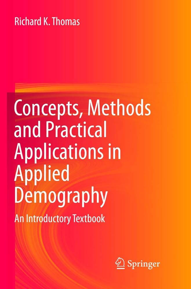 Concepts, Methods and Practical Applications in Applied Demography: An Introductory Textbook