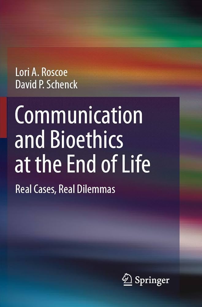 Communication and Bioethics at the End of Life: Real Cases, Real Dilemmas