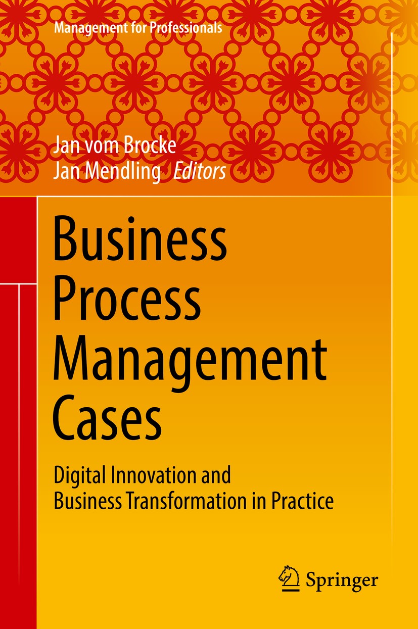 Business Process Management Cases: Digital Innovation and Business Transformation in Practice