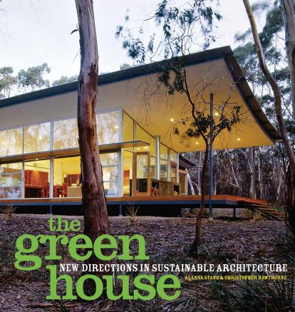 The Green House-New Directions In Sustainable Architecture by Alanna Stang