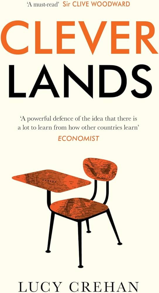 Cleverlands: The Secrets Behind the Success of the World’s Education Superpowers