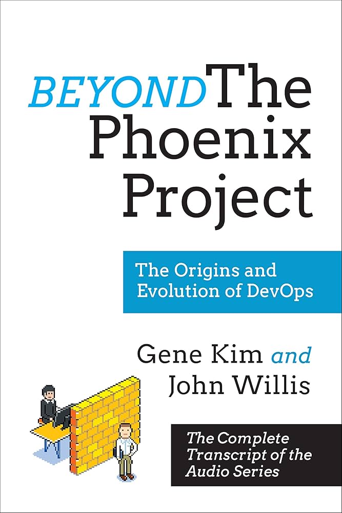 Beyond the Phoenix Project: The Origins and Evolution of DevOps (Official Transcript of the Audio Series)