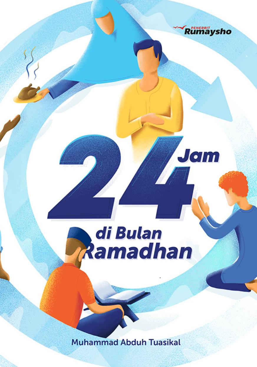 24 Jam di Bulan Ramadhan - Muhammad Abduh Tuasikal