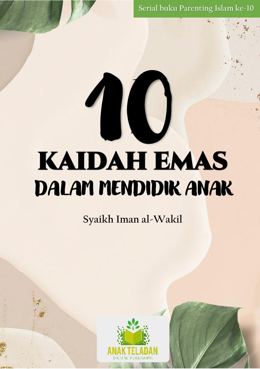 10 KAIDAH EMAS DALAM MENDIDIK ANAK