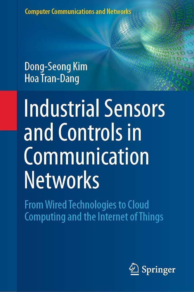 Industrial Sensors and Controls in Communication Networks: From Wired Technologies to Cloud Computing and the Internet of Things