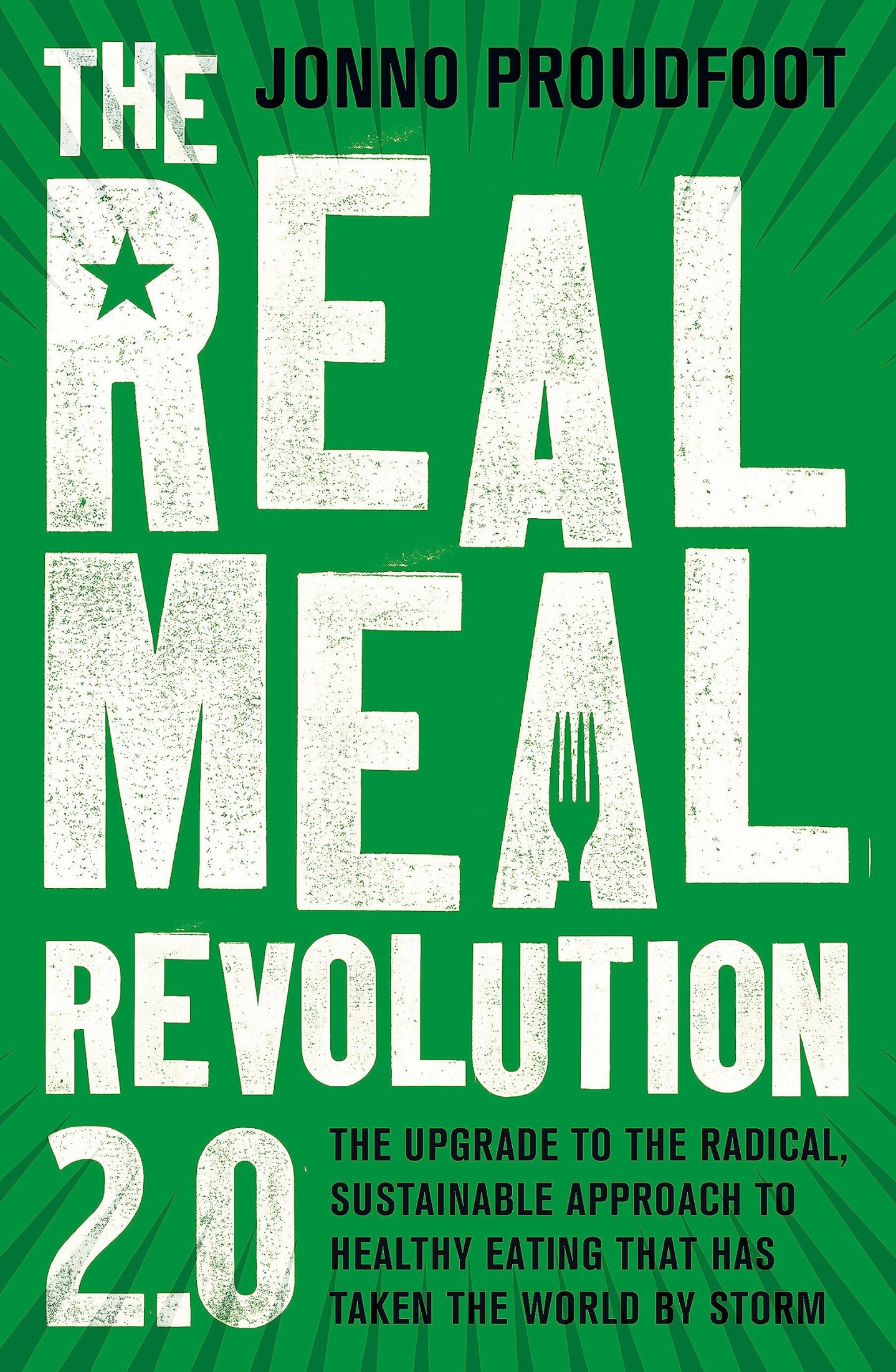 The Real Meal Revolution 2.0: The Upgrade to the Radical, Sustainable Approach to Healthy Eating That Has Taken the World by Storm