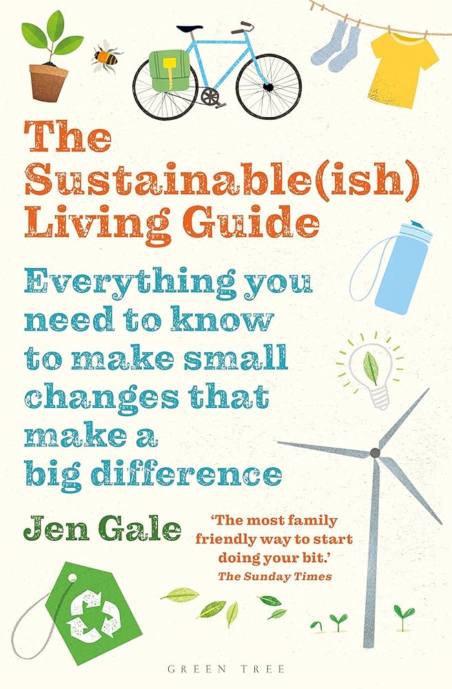 The Sustainable(ish) Living Guide: Everything You Need to Know to Make Small Changes That Make a Big Difference