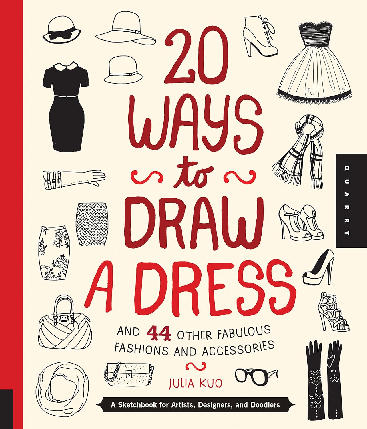20 Ways to Draw a Dress and 44 Other Fabulous Fashions and Accessories: A Sketchbook for Artists, Designers, and Doodlers