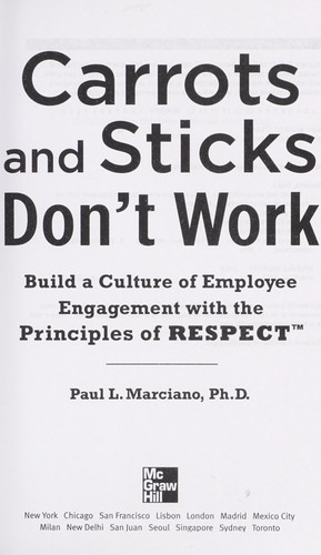 Carrots and Sticks Don't Work: Build a Culture of Employee Engagement With the Principles of RESPECT