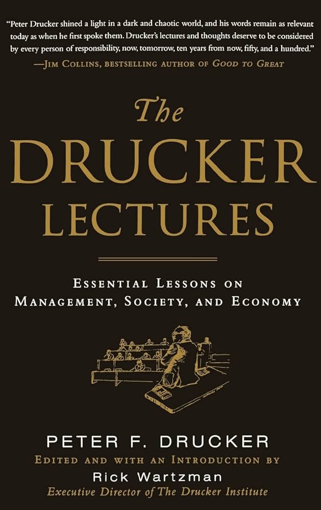 The Drucker Lectures: Essential Lessons on Management, Society and Economy