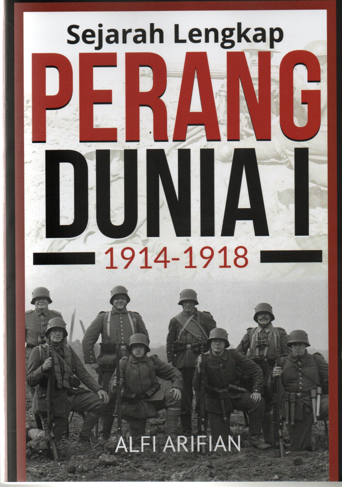 Sejarah Lengkap Perang Dunia I: 1914-1918