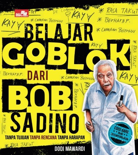 Belajar Goblok dari Bob Sadino (Edisi Baru yang Disempurnakan)