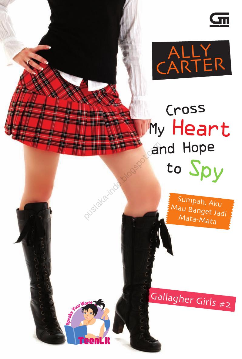 Salinan 2391 Cross My Heart and Hope to Spy (Sumpah, Aku Mau Banget Jadi Mata-Mata) (Ally Carter)