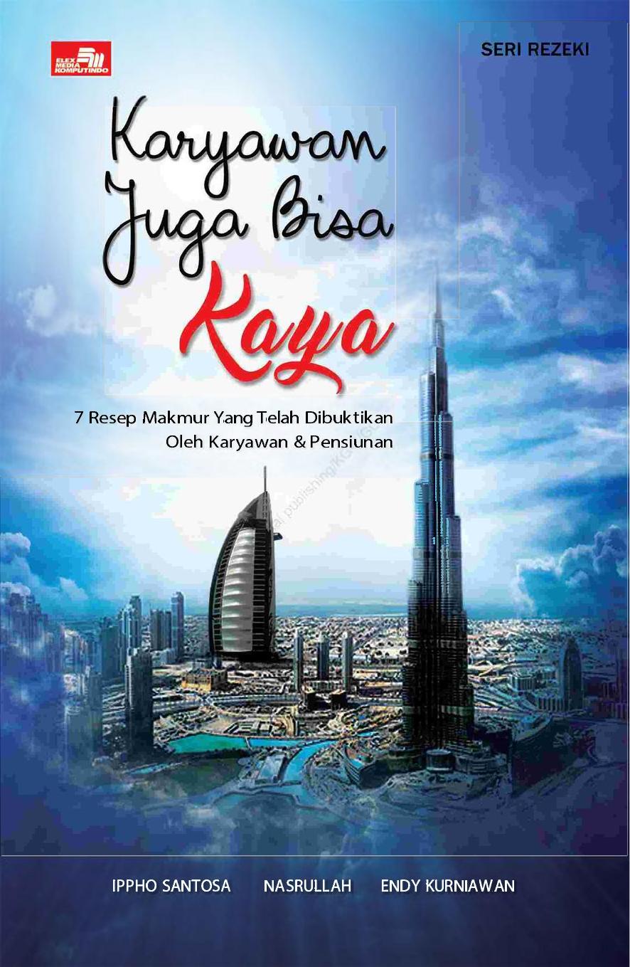 Karyawan Juga Bisa Kaya - 7 Resep Makmur yang Telah Dibuktikan oleh Ribuan Karyawan & Pensiunan (HC)