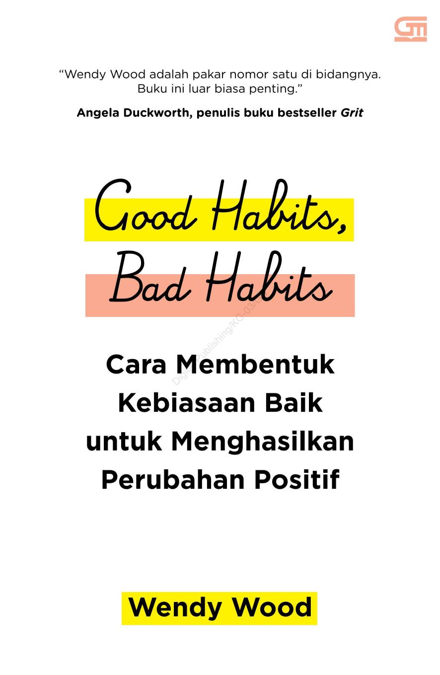 Good Habits, Bad Habits: Cara Membentuk Kebiasaan Baik untuk Menghasilkan Perubahan Positif