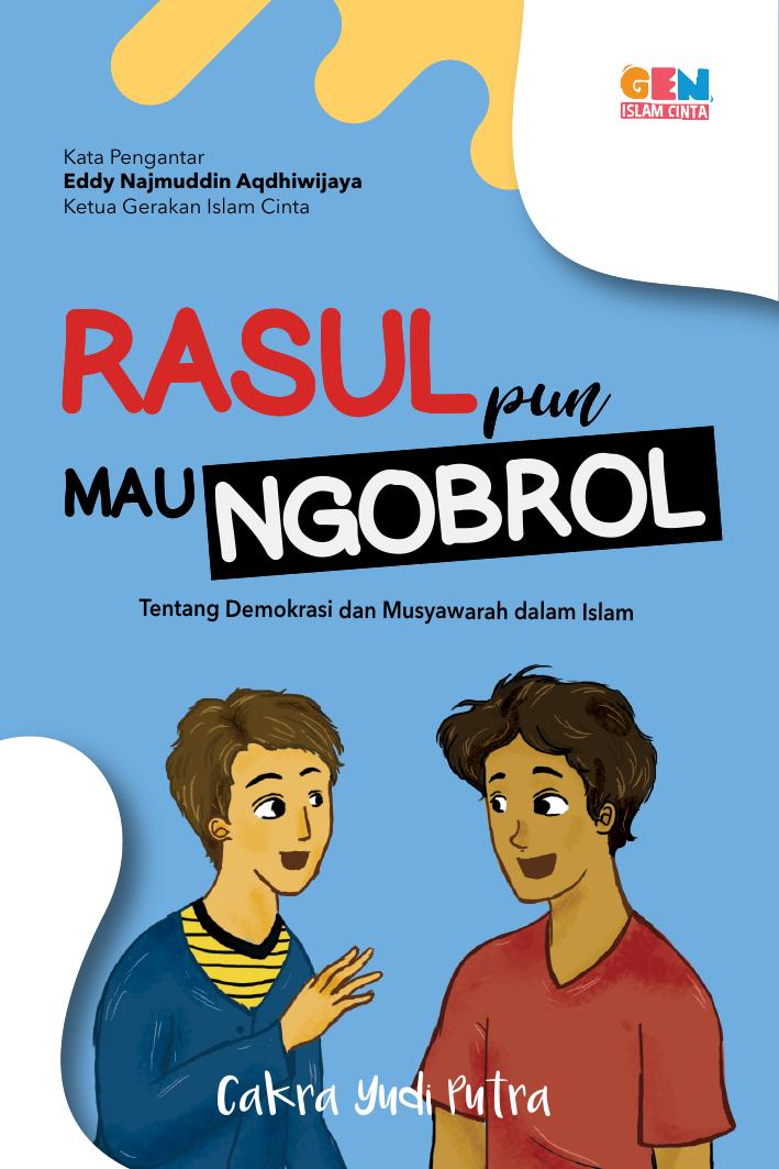 Salinan 1725 Rasul pun Mau Ngobrol Tentang Demokrasi dan Musyawarah dalam Islam (Cakra Yudi Putra) (1)
