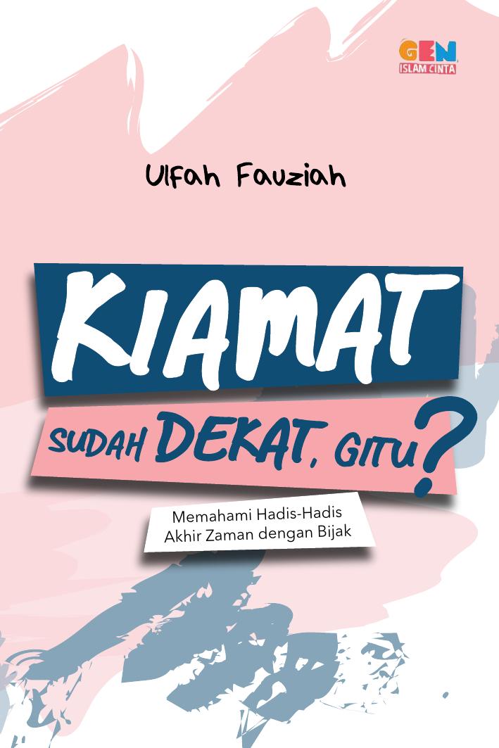 Salinan 1721 Kiamat Sudah Dekat, Gitu Memahami Hadis-Hadis Akhir Zaman dengan Bijak (Ulfah Fauziah)
