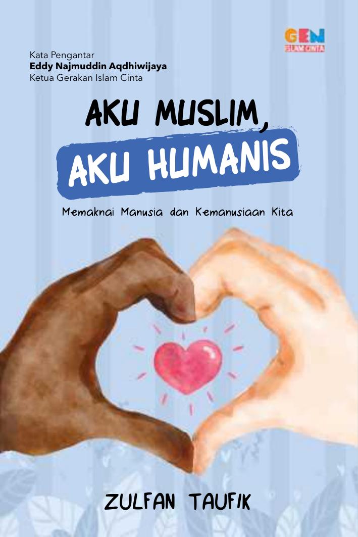 Salinan 1711 Aku Muslim, Aku Humanis Memaknai Manusia dan Kemanusiaan Kita (Zulfan Taufik)