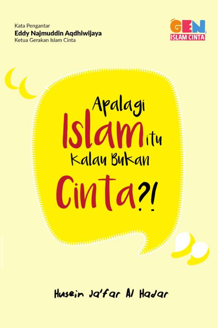 Salinan 1712 Apalagi Islam itu Kalau Bukan Cinta (Husein Ja’far Al Hadar)