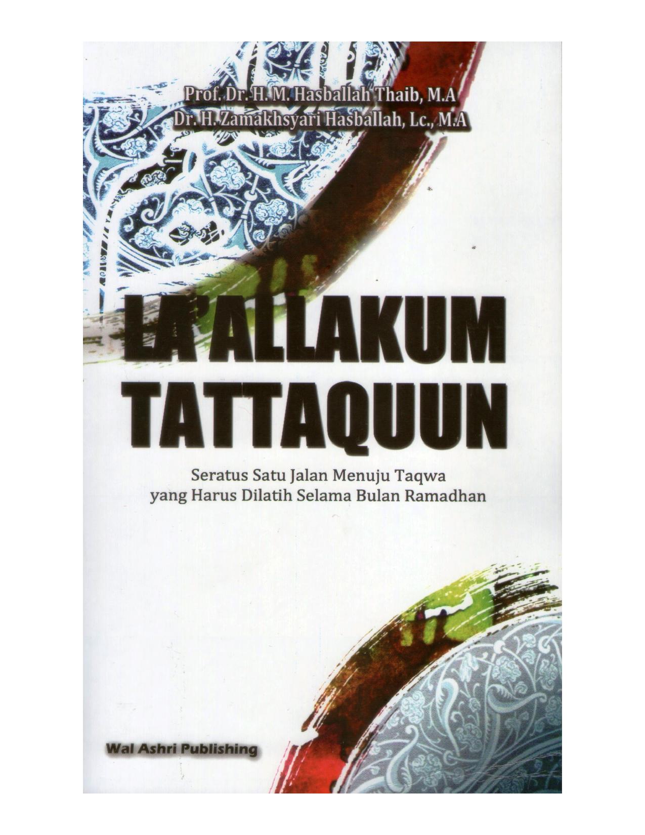 Salinan 1674 Laallakum Tattaquun Seratus Satu Jalan Menuju Taqwa yang Harus Dilatih Selama Bulan Ramadhan (Prof. Dr. HM. Hasballah Thaib etc.)