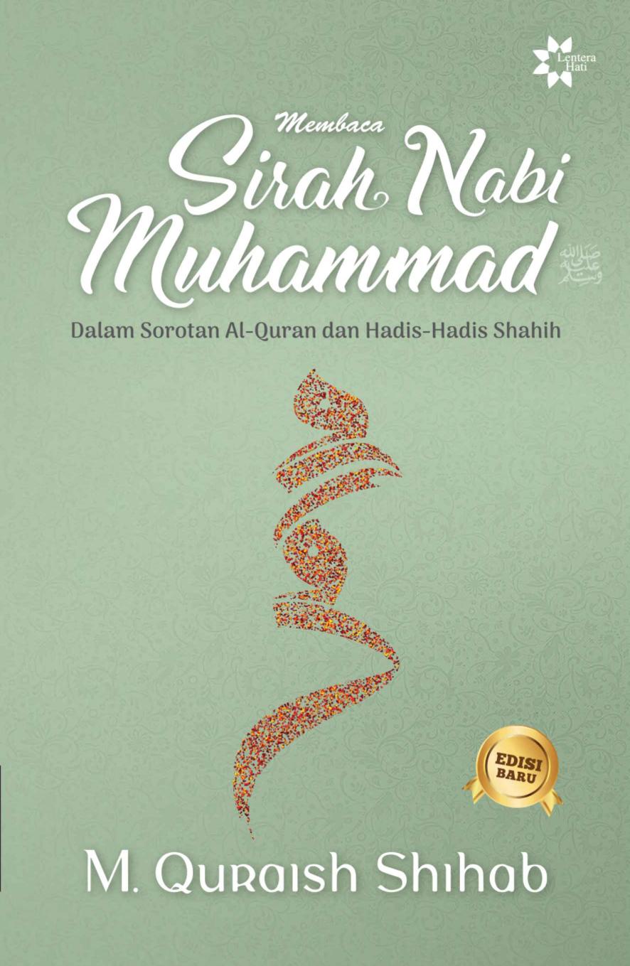 Membaca Sirah Nabi Muhammad : Dalam Sorotan Al-Quran dan Hadis-Hadis Shahih (Edisi Baru)