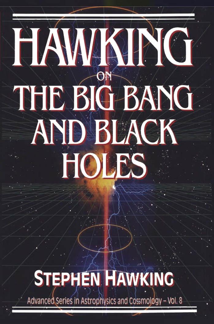 Hawking On the Big Bang and Black Holes