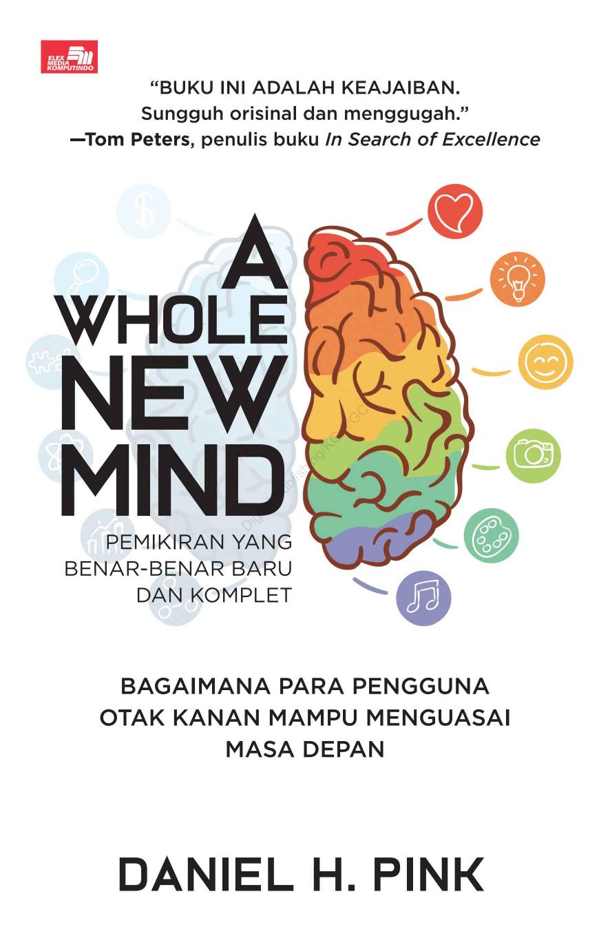 A WHOLE NEW MIND Bagaimana Para Pengguna Otak Kanan Mampu Menguasai Masa Depan