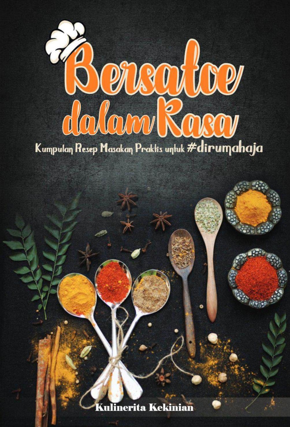 Salinan Salinan 1455 Bersatoe dalam Rasa Kumpulan Resep Masakan Praktis untuk dirumahaja (Citra Amalia, Ecka Pramitha, Eka Zul etc.)