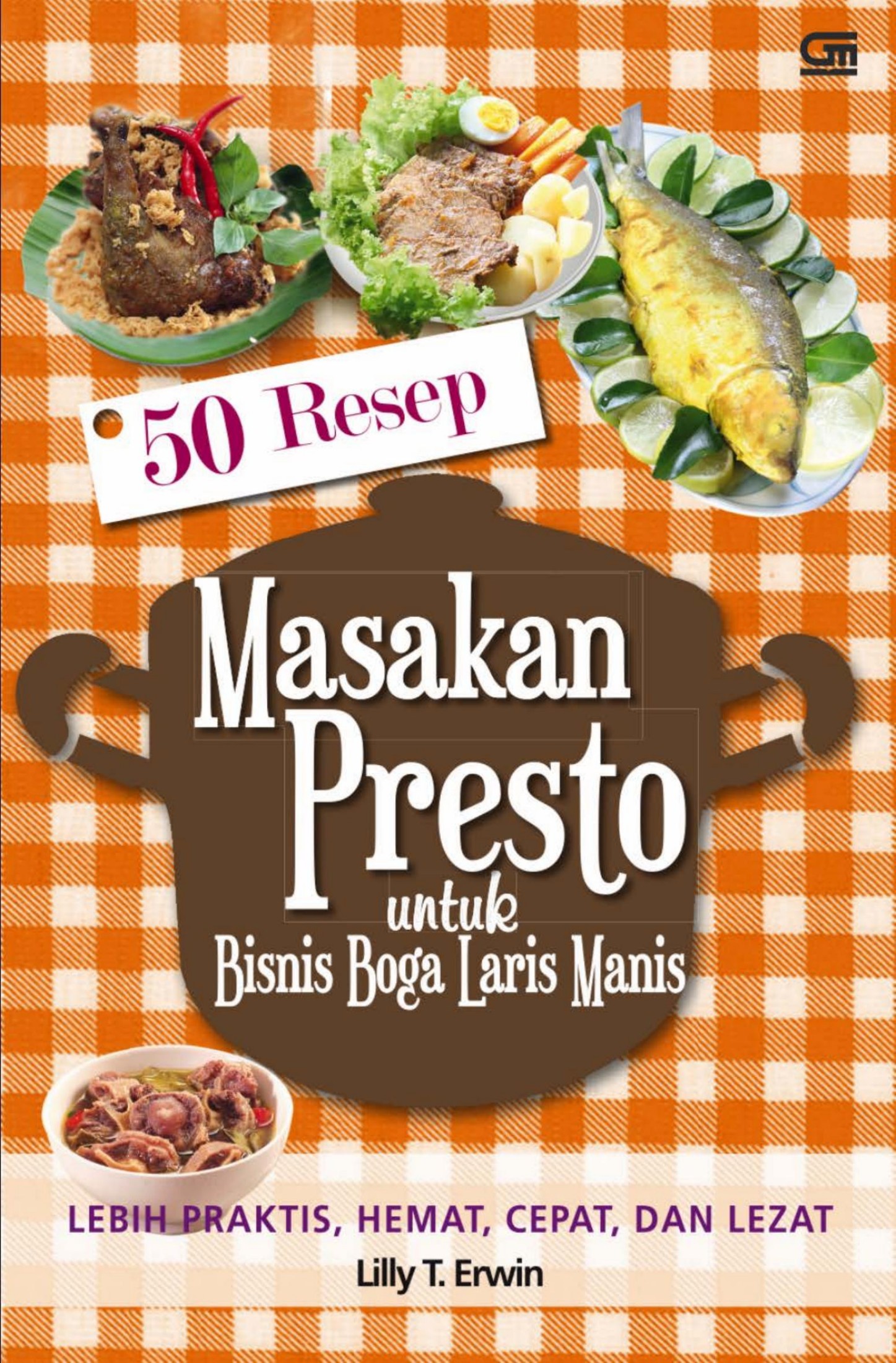Salinan Salinan 1134 50 Resep Masakan Presto untuk Bisnis Boga Laris Manis Lebih Praktis, Hemat, Cepat, dan Lezat