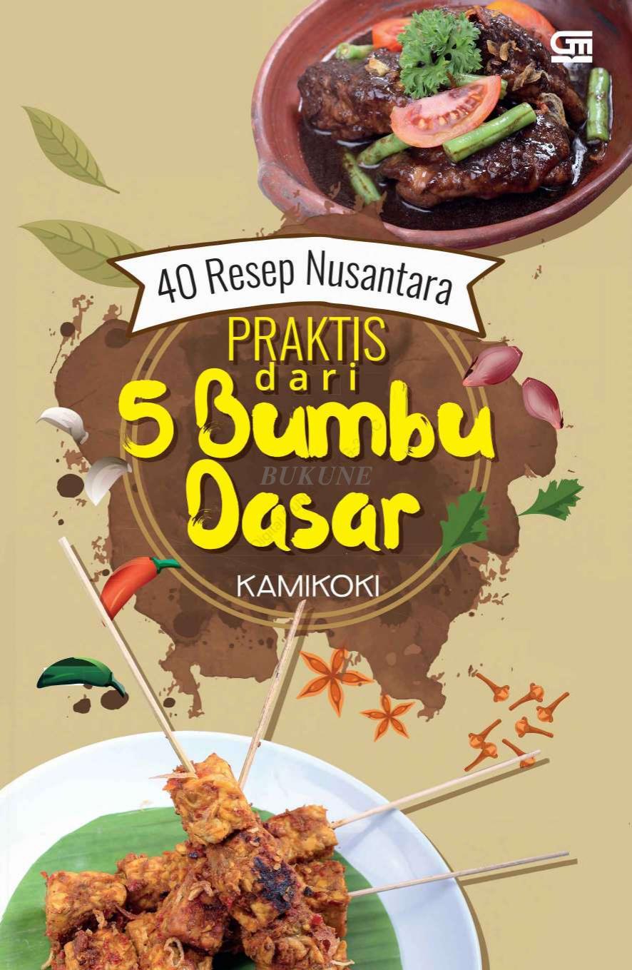 40 Resep Nusantara Praktis dari 5 Bumbu Dasar