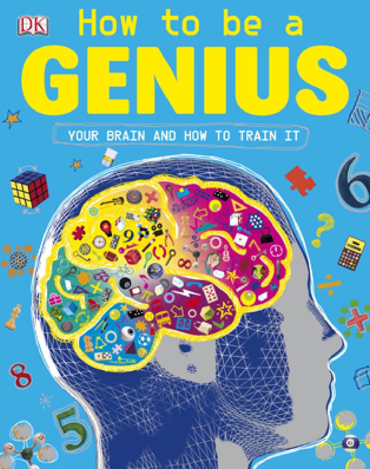 Salinan How to Be a Genius Your Brain and How to Train It