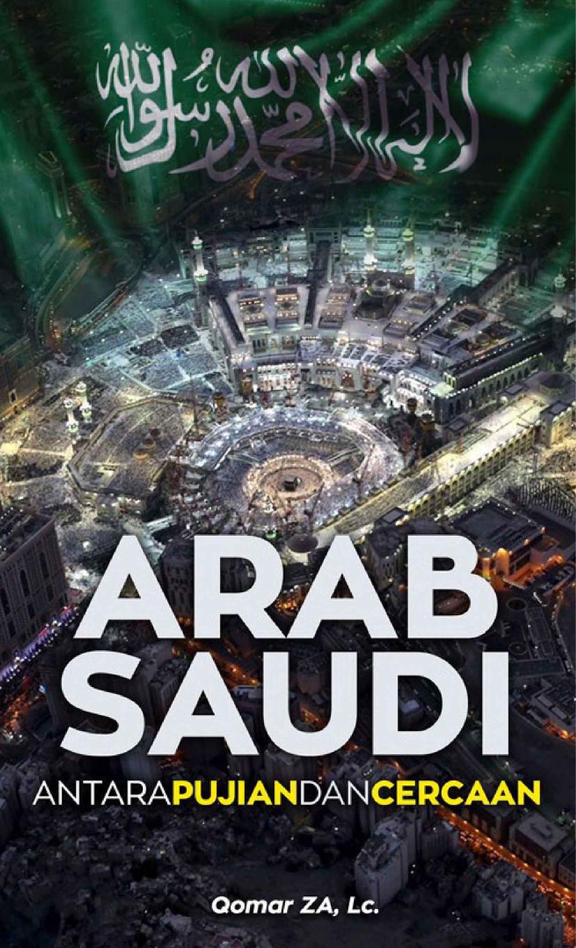 ARAB SAUDI, ANTARA PUJIAN DAN CERCAAN