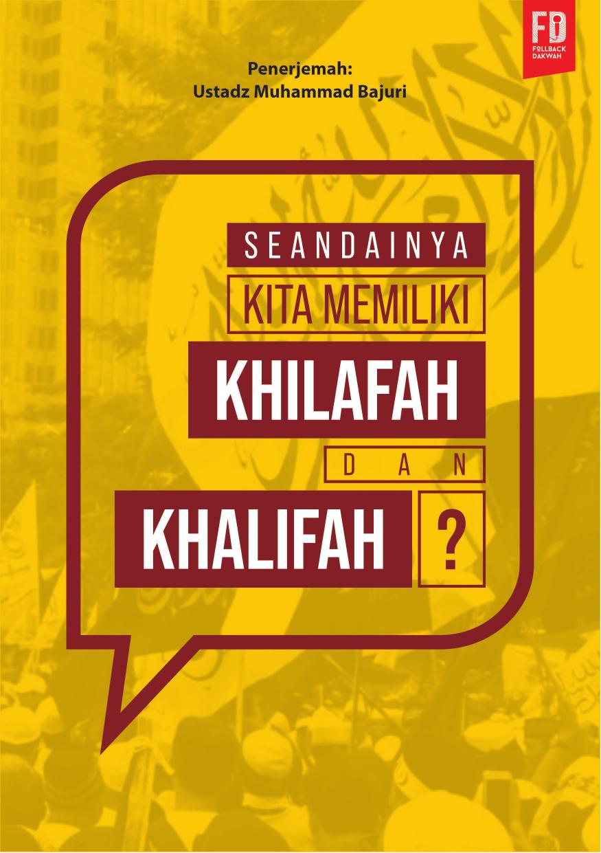 Salinan 1.674) Seandainya Kita Memiliki Khilafah dan Khalifah