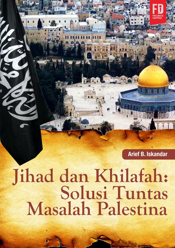 Microsoft Word - JIHAD DAN KHILAFAH SOLUSI TUNTAS MASALAH PALESTINA