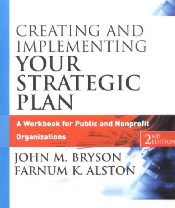 Creating and Implementing Your Strategic Plan: A Workbook for Public and Nonprofit Organizations