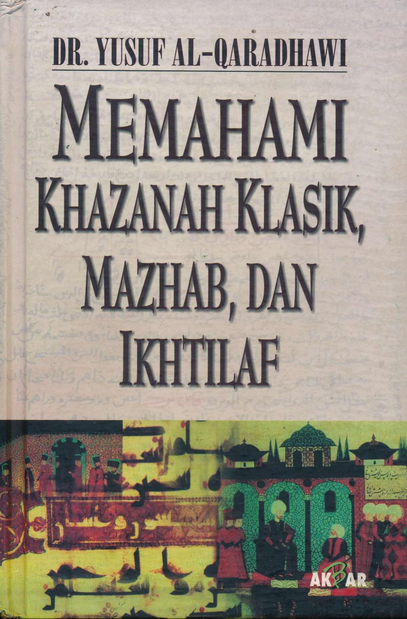 Salinan 1.261) Memahami Khazanah Klasik, Mazhab, Ikhtilaf