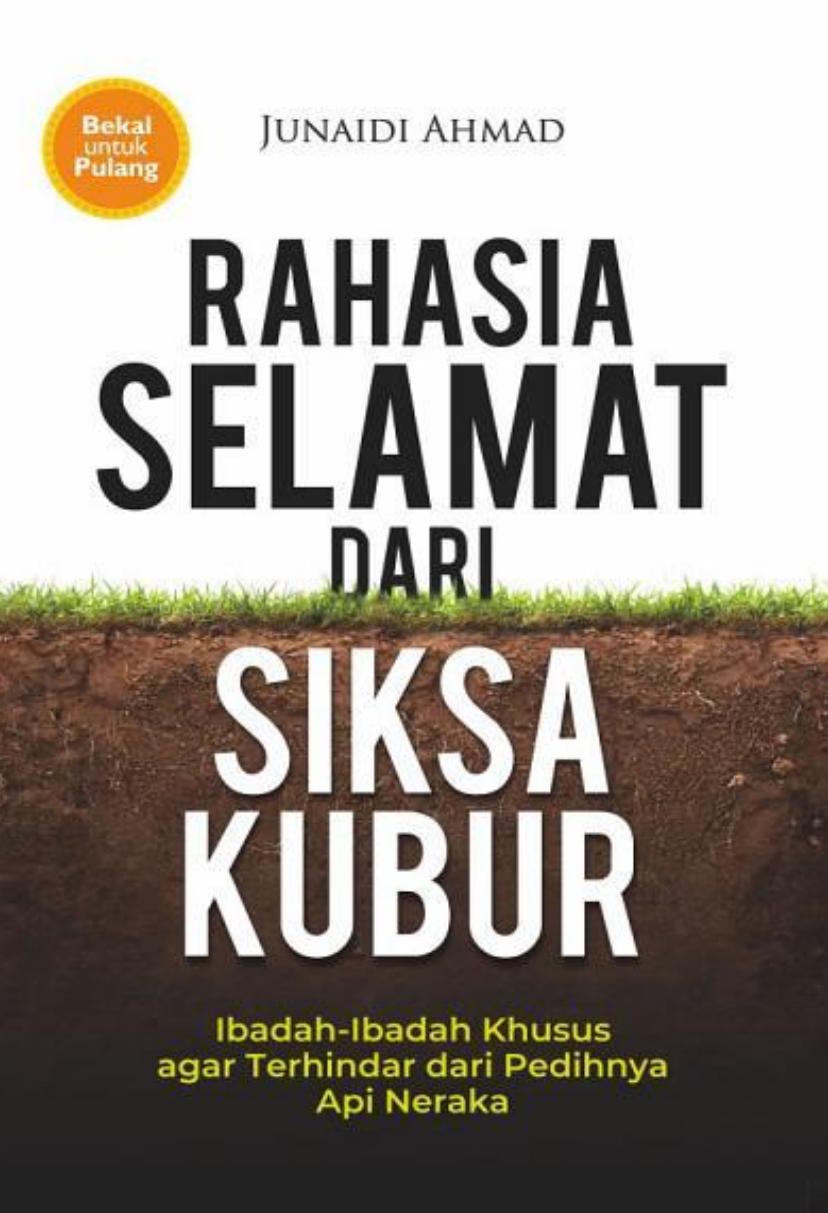 RAHASIA SELAMAT DARI SIKSA KUBUR Ibadah-Ibadah Khusus agar Terhindar dari Pedihnya Api Neraka
