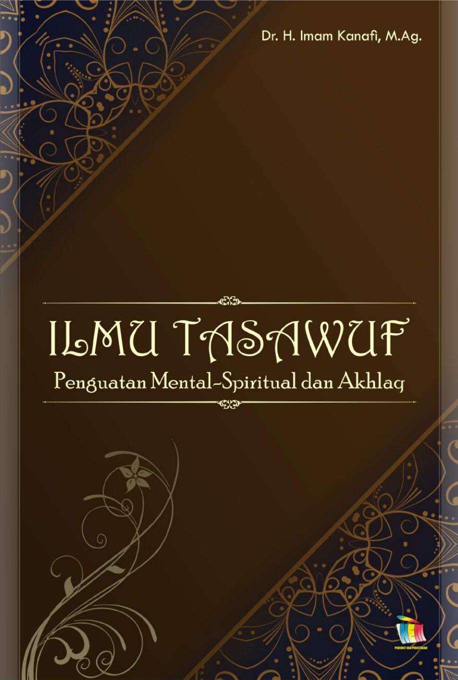 Salinan Ilmu Tasawuf Penguatan Mental-Spiritual dan Akhlaq by Dr. H. Imam Kanafi, M.Ag