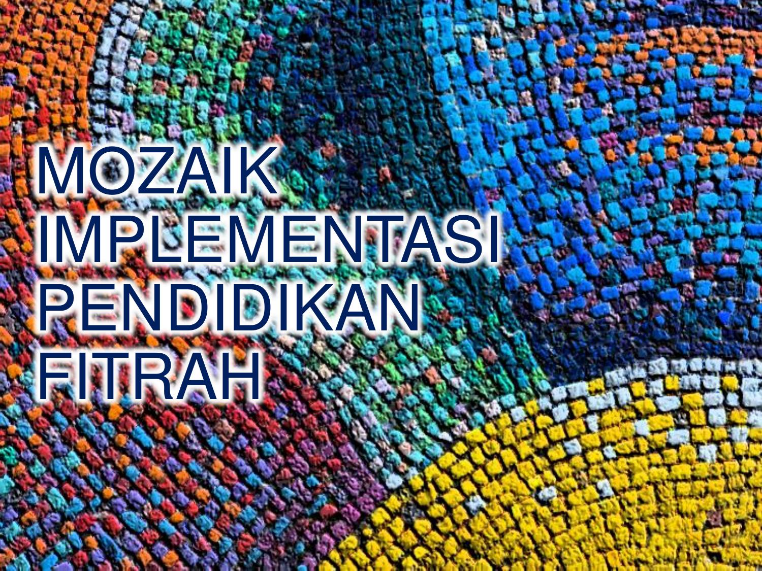 MOZAIK IMPLEMENTASI PENDIDIKAN FITRAH