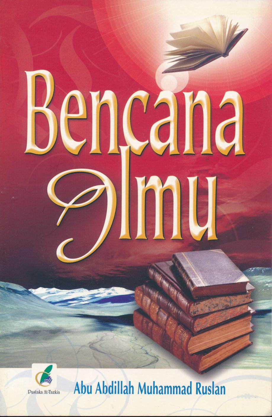 Salinan BENCANA ILMU (Quran Sunnah Hadith Hadits Hadis) by Abu Abdillah Muhammad Ruslan