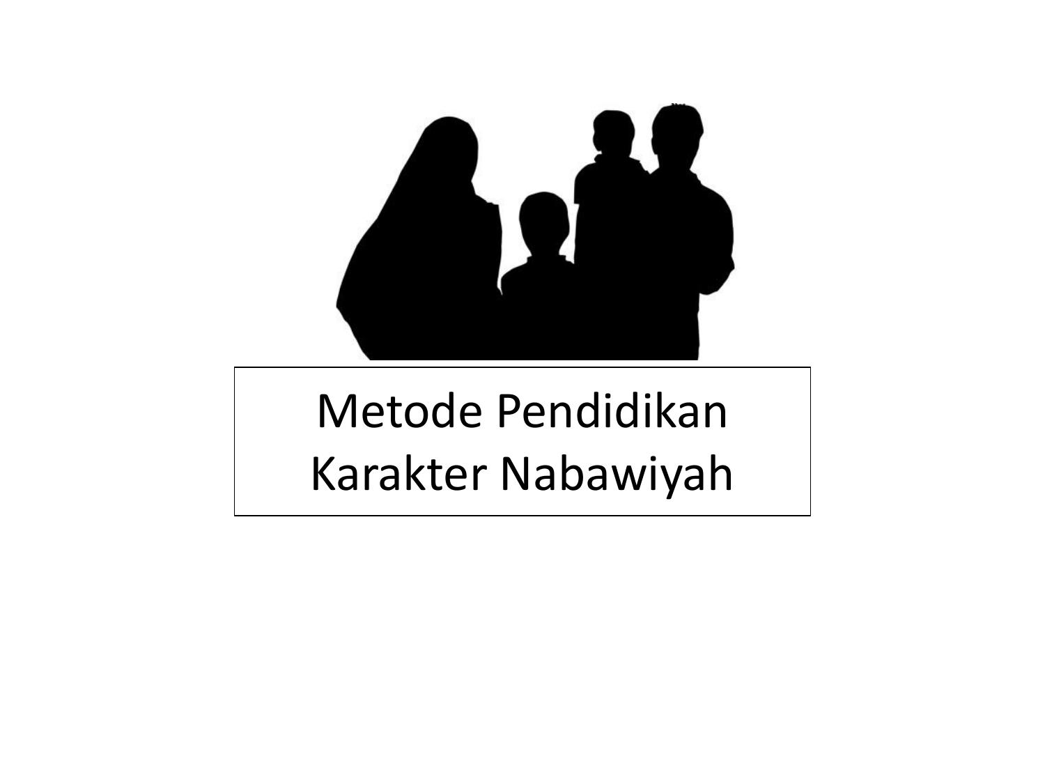 4. METODE PENDIDIKAN KARAKTER NABAWIYAH