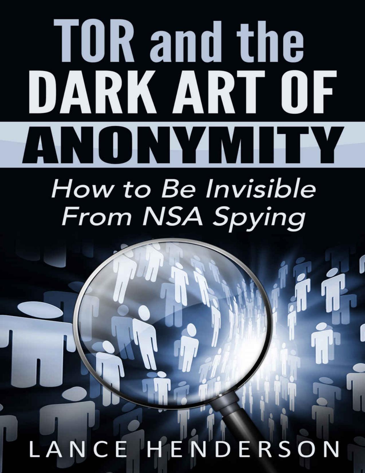 Tor and the Dark Art of Anonymity: How to Be Invisible from NSA Spying - PDFDrive.com