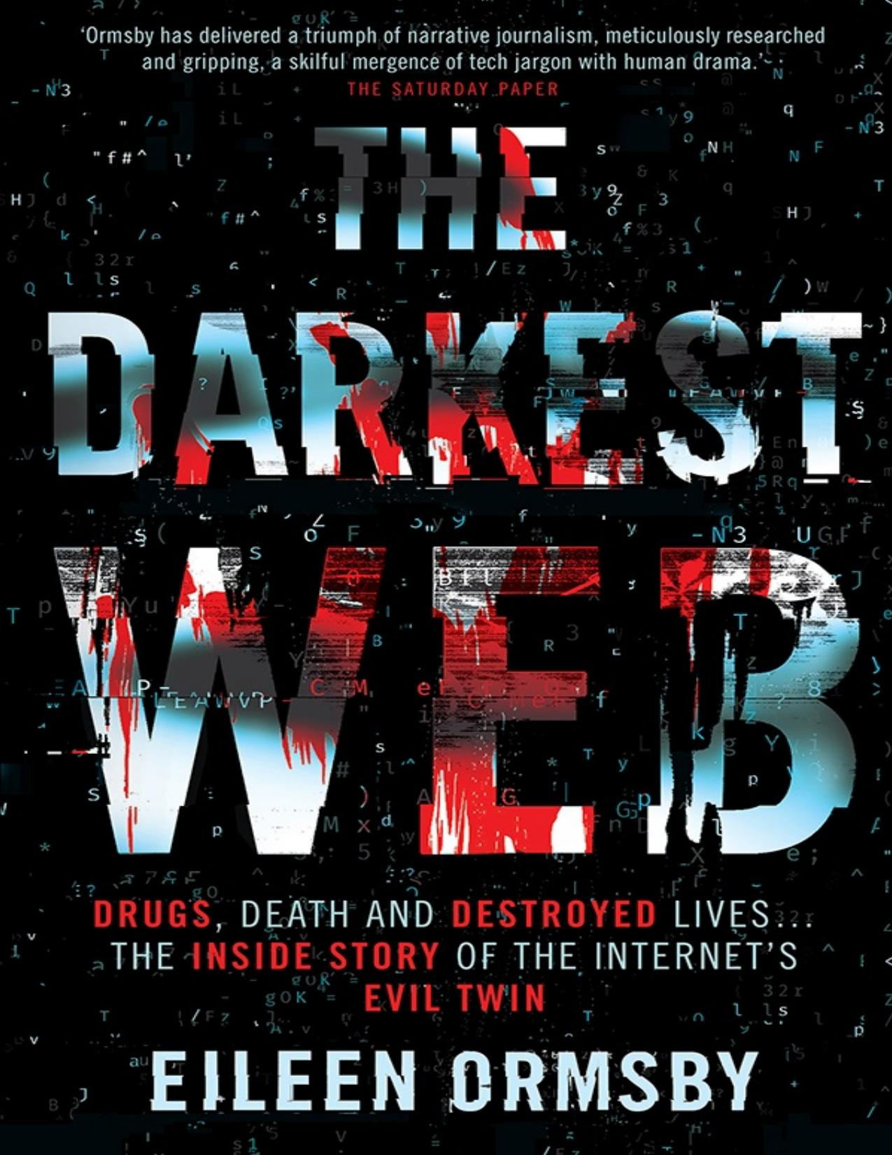 The Darkest Web: Drugs, death and destroyed lives ... the inside story of the internet’s evil twin - PDFDrive.com
