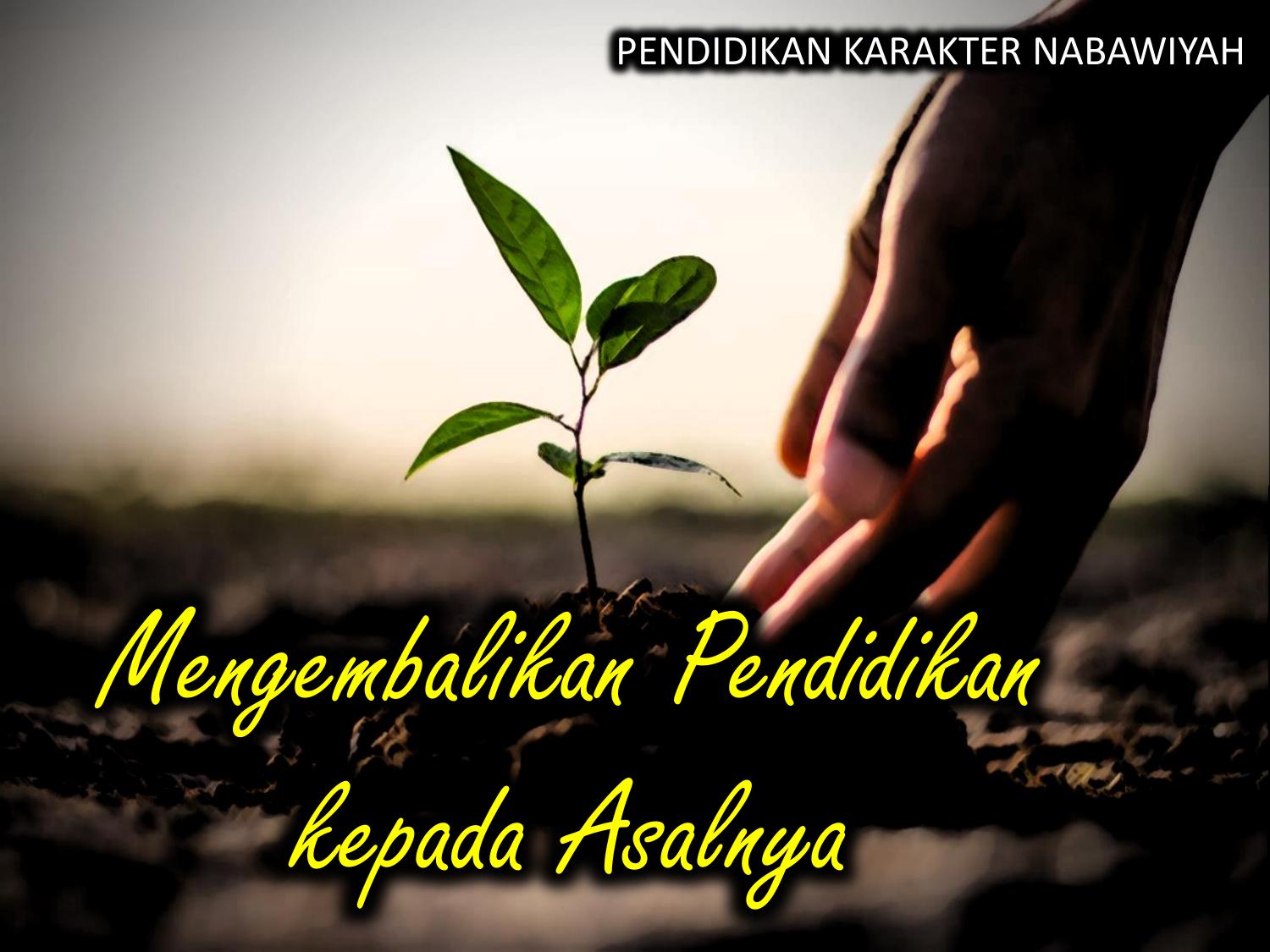1. Mengembalikan Pendidikan ke asalnya