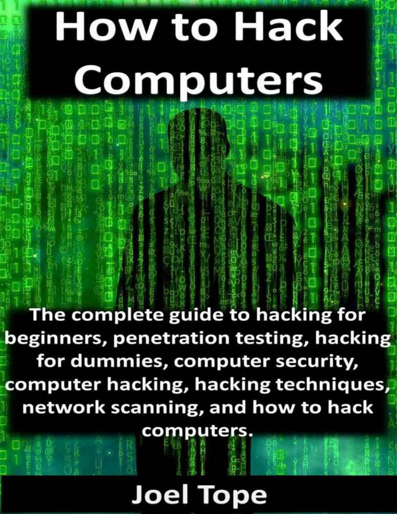 How to Hack Computers: how to hack computers, hacking for beginners, penetration testing, hacking for dummies, computer security, computer hacking, hacking techniques, network scanning - PDFDrive.com