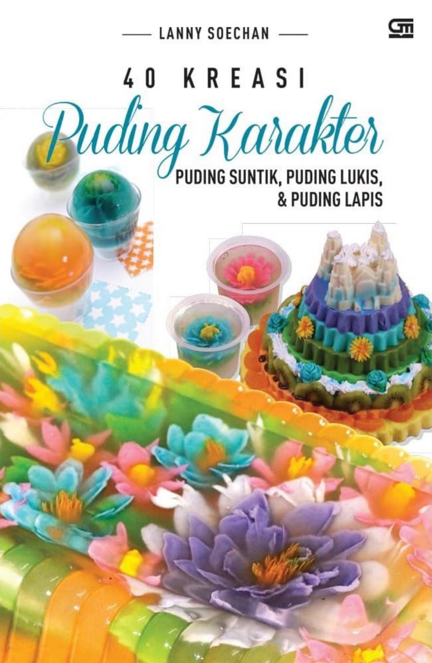 Salinan Salinan 1497 40 Kreasi Puding Karakter Puding Suntik, Puding Lukis, Puding Lapis (Lanny Soechan)