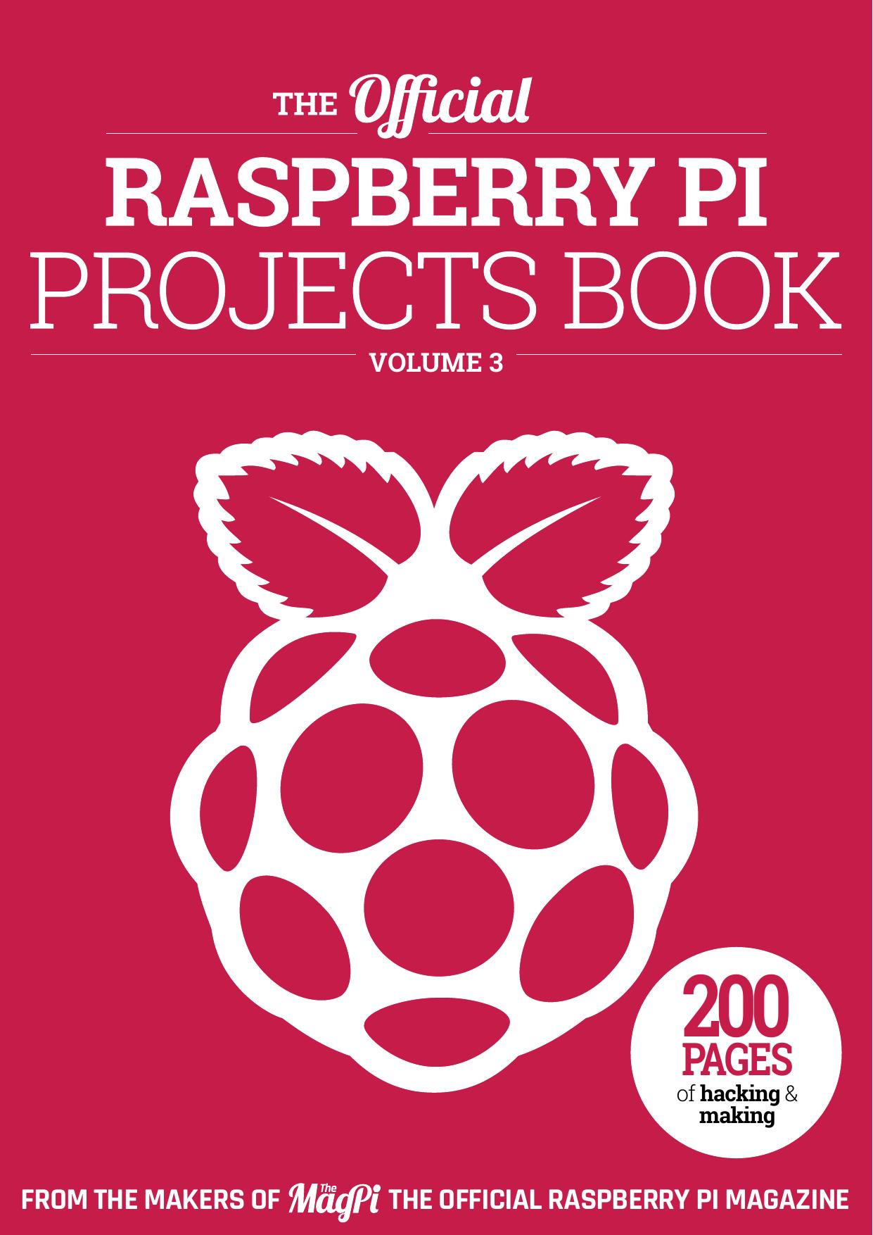 The Official Raspberry Pi Projects Book – Volume 3